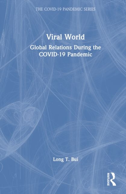 Viral World : Global Relations During the COVID-19 Pandemic
