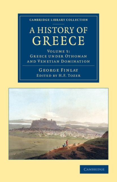 A History of Greece : From its Conquest by the Romans to the Present Time, B.C. 146 to A.D. 1864