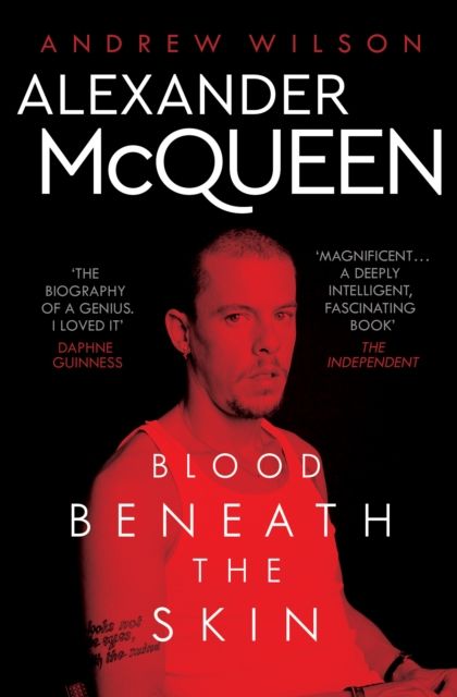 Alexander McQueen : Blood Beneath the Skin