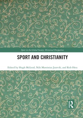 Sport and Christianity : Historical Perspectives
