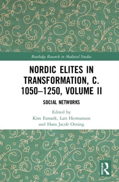 Nordic Elites in Transformation, c. 1050–1250, Volume II : Social Networks
