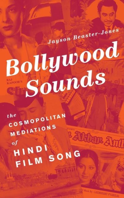 Bollywood Sounds : The Cosmopolitan Mediations of Hindi Film Song