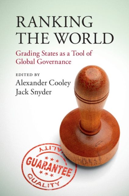 Ranking the World : Grading States as a Tool of Global Governance