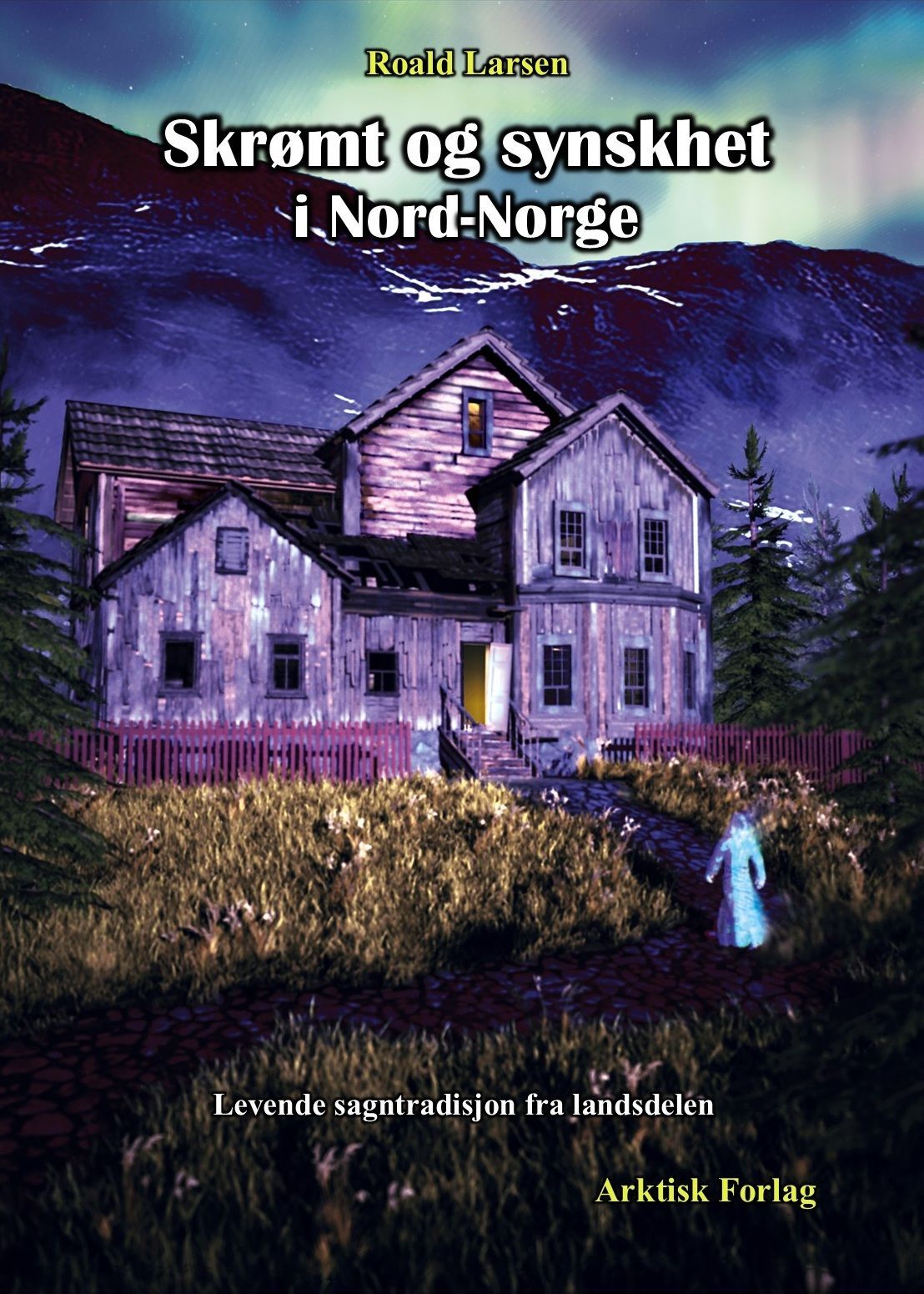 Skrømt og synskhet i Nord-Norge : levende sagntradisjon fra lamdsdelen