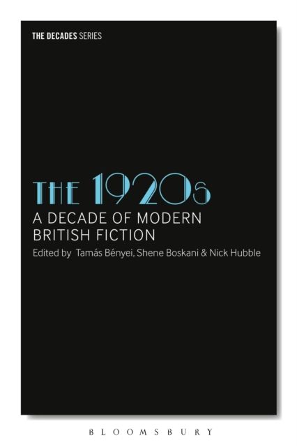 The 1920s : A Decade of Modern British Fiction