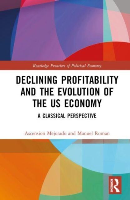 Declining Profitability and the Evolution of the US Economy : A Classical Perspective