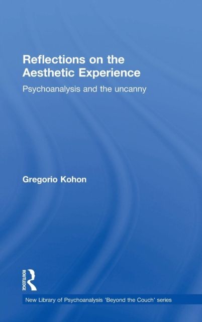 Reflections on the Aesthetic Experience : Psychoanalysis and the uncanny