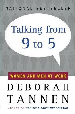 Talking from Nine to Five: Women and Men in the Workplace : Language, Sex and Power