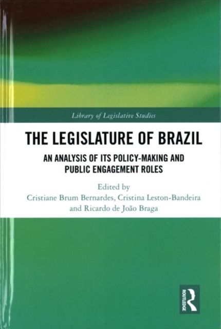 The Legislature of Brazil : An Analysis of Its Policy-Making and Public Engagement Roles