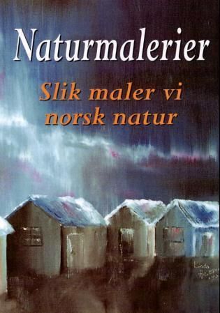 Naturmalerier : slik maler vi norsk natur