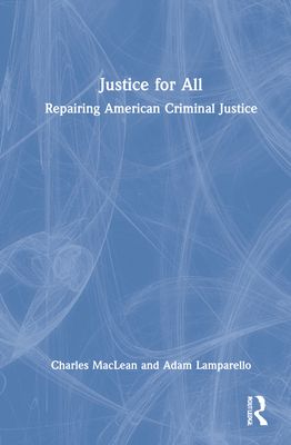 Justice for All : Repairing American Criminal Justice