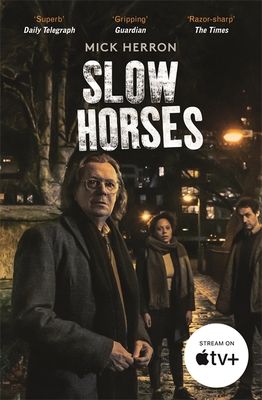 Slow Horses : The bestselling thrillers that inspired the hit Apple TV+ show Slow Horses (Slough House Thriller 1)