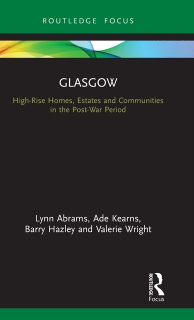 Glasgow : High-Rise Homes, Estates and Communities in the Post-War Period