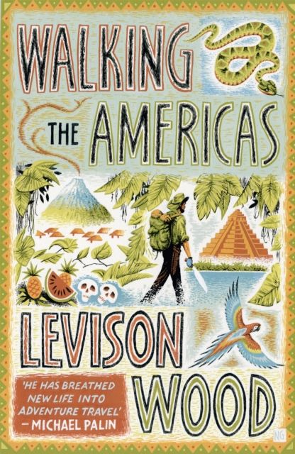Walking the Americas : ‘A wildly entertaining account of his epic journey' Daily Mail