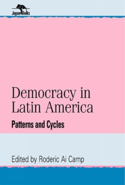 Democracy in Latin America : Patterns and Cycles
