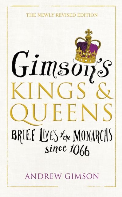 Gimson’s Kings and Queens : Brief Lives of the Forty Monarchs since 1066