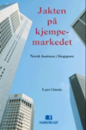 Jakten på kjempemarkedet : norsk business i Singapore