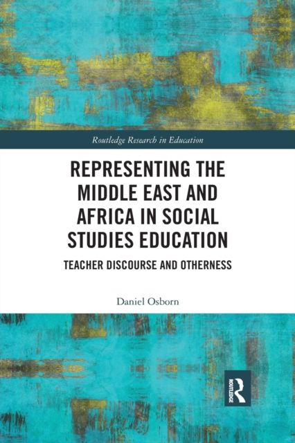 Representing the Middle East and Africa in Social Studies Education : Teacher Discourse and Otherness