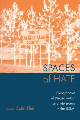 Spaces of Hate : Geographies of Discrimination and Intolerance in the U.S.A.