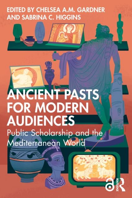 Forsidebilde av Ancient Pasts for Modern Audiences : Public Scholarship and the Mediterranean World