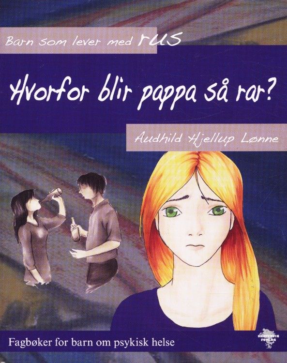 Hvorfor blir pappa så rar? : barn som lever med rus