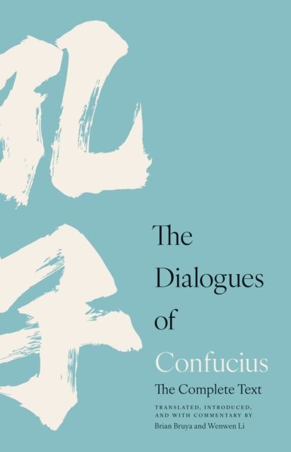 Dialogues of Confucius : The Complete Text