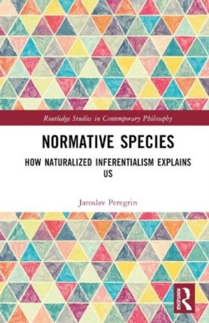 Normative Species : How Naturalized Inferentialism Explains Us