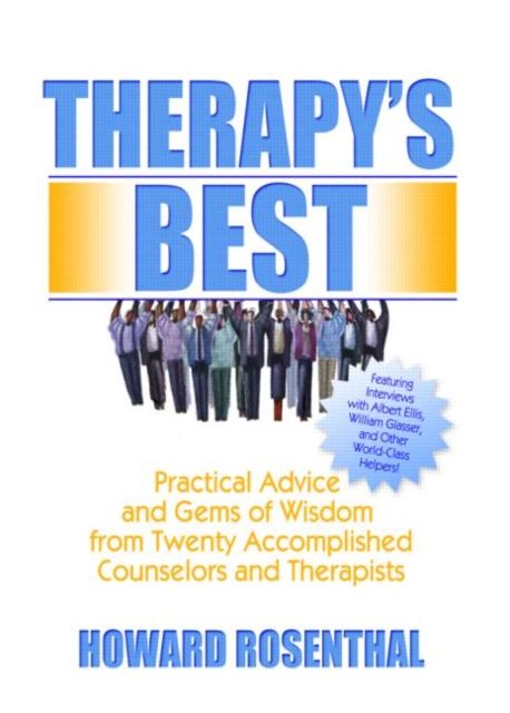 Therapy's Best : Practical Advice and Gems of Wisdom from Twenty Accomplished Counselors and Therapists