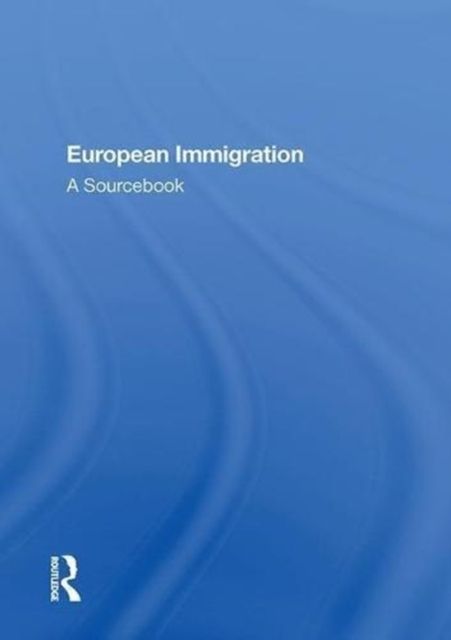 European Immigration : A Sourcebook