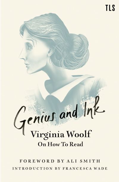 Genius and ink : Virginia Woolf on how to read