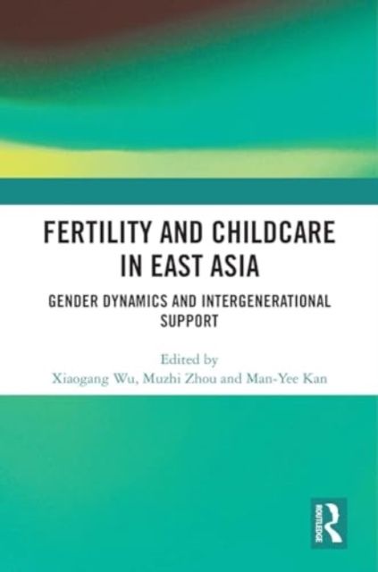 Fertility and Childcare in East Asia : Gender Dynamics and Intergenerational Support