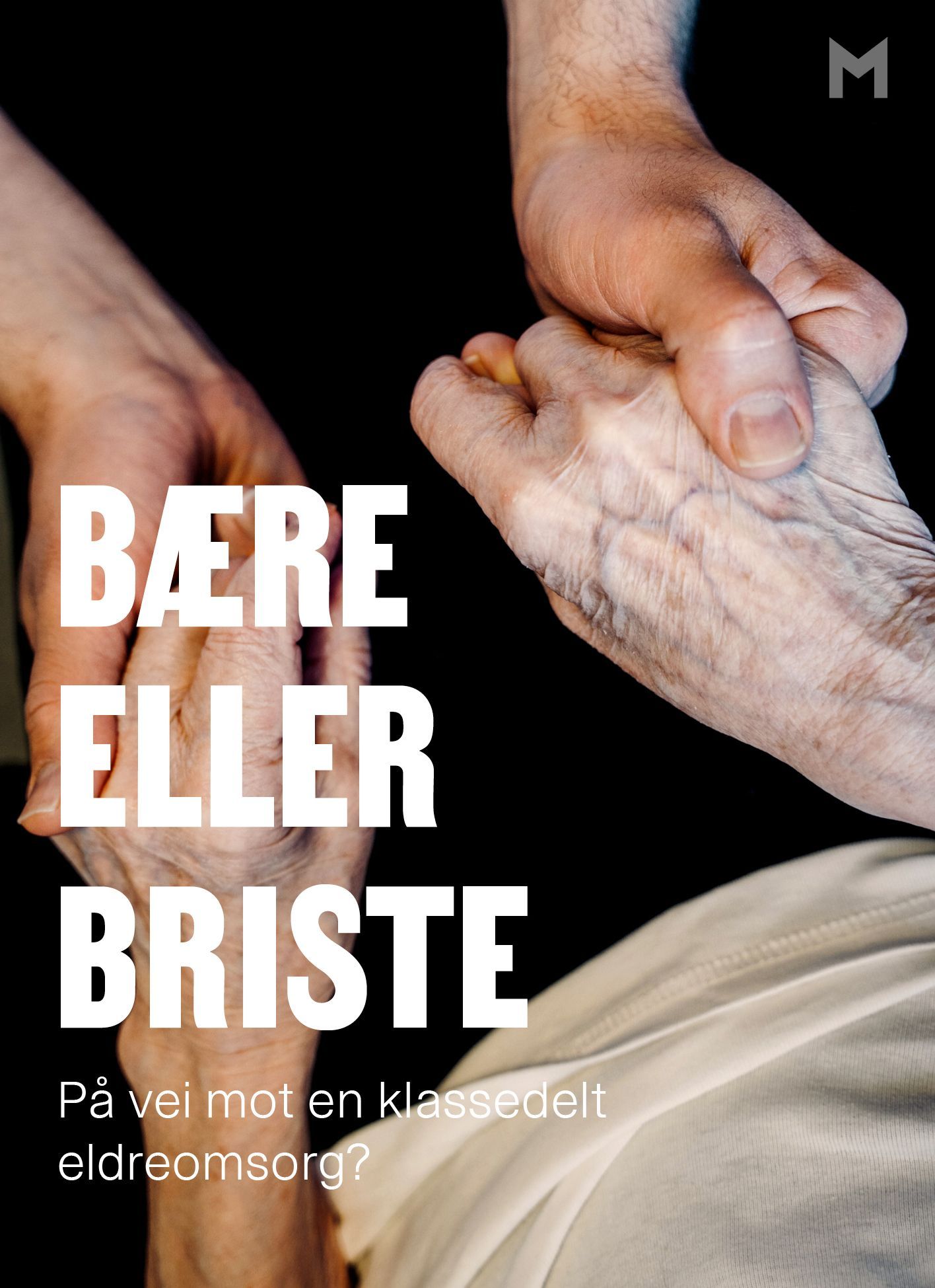 Bære eller briste : på vei mot en klassedelt eldreomsorg?