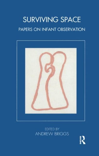 Surviving Space : Papers on Infant Observation