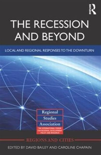 The Recession and Beyond : Local and Regional Responses to the Downturn