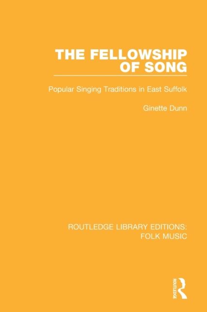 The Fellowship of Song : Popular Singing Traditions in East Suffolk