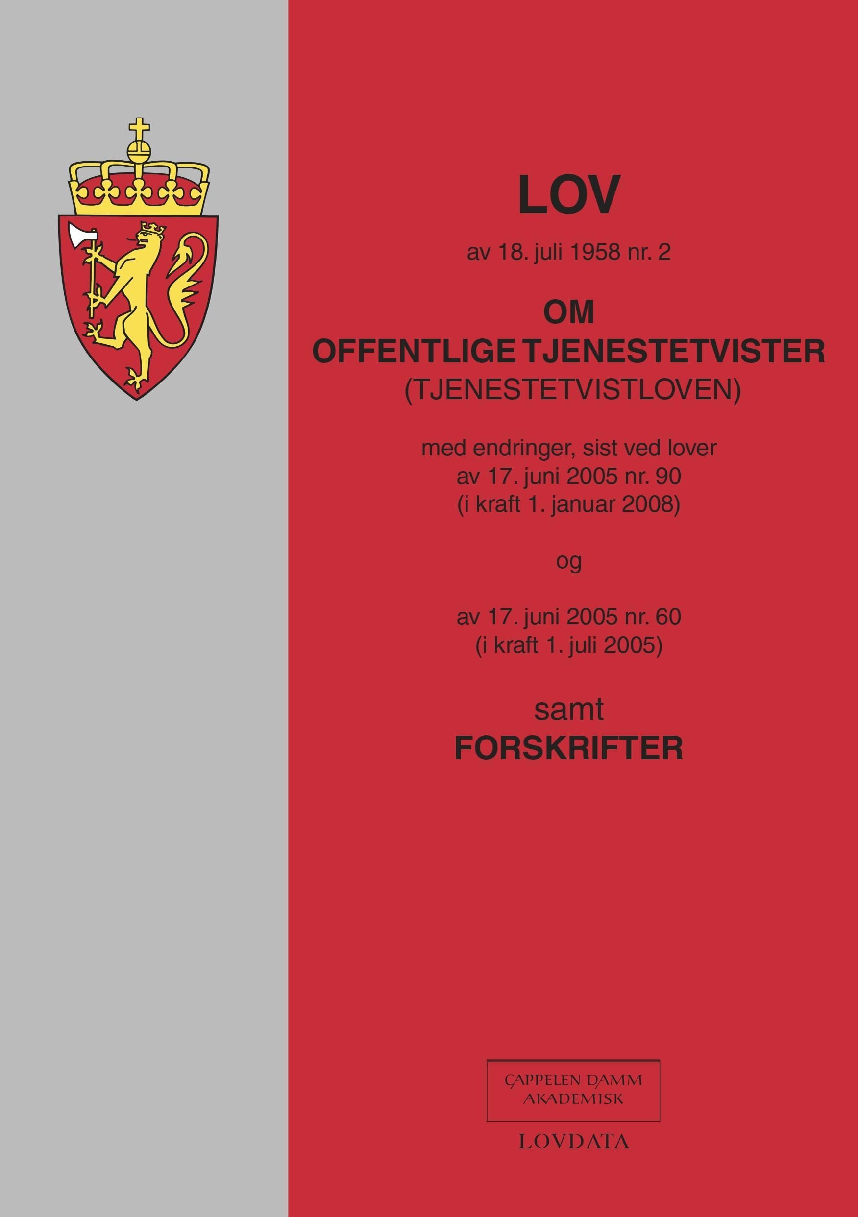 Lov om offentlige tjenestetvister (tjenestetvistloven) av 18. juli 1958 nr. 2 : med endringer, sist ved lover av 17. juni 2005 nr. 90 (i kraft 1. januar 2008) og av 17. juni 2005 nr. 60 (i kraft 1. juli 2005) : samt forskrifter