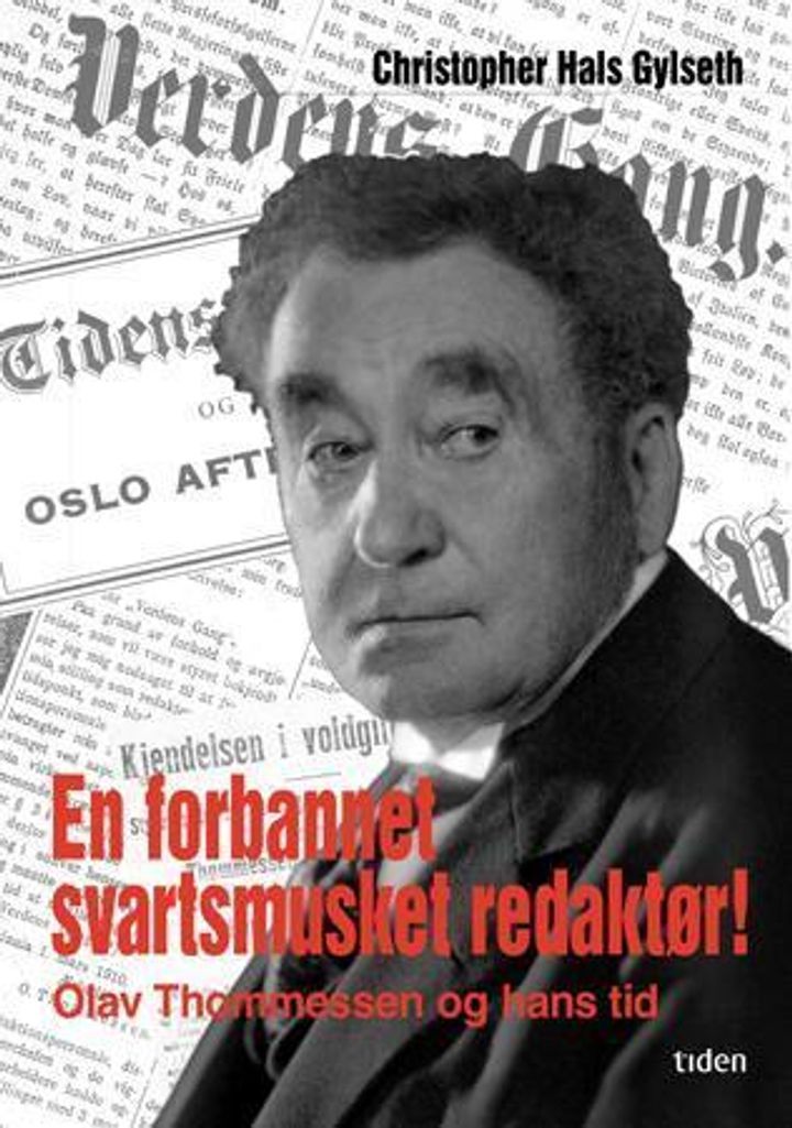 En forbannet svartsmusket redaktør! : Olav Thommessen og hans tid