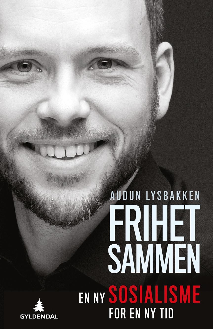 Frihet sammen : en ny sosialisme for en ny tid