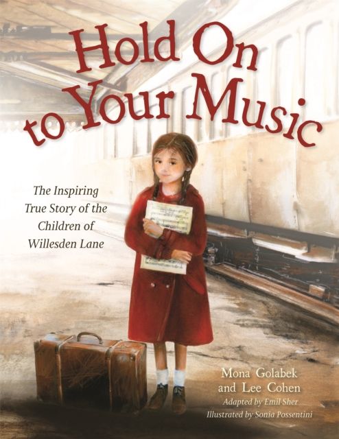 Hold On to Your Music : The Inspiring True Story of the Children of Willesden Lane