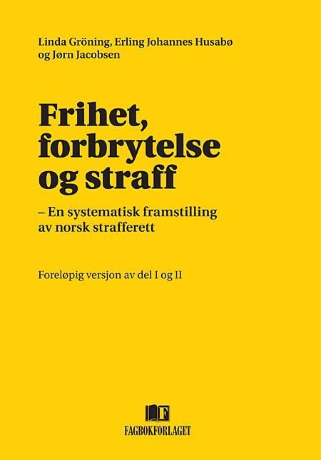 Frihet, forbrytelse og straff : en systematisk framstilling av norsk strafferett