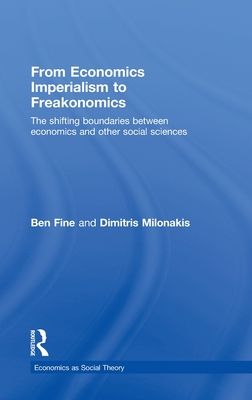 From Economics Imperialism to Freakonomics : The Shifting Boundaries between Economics and other Social Sciences
