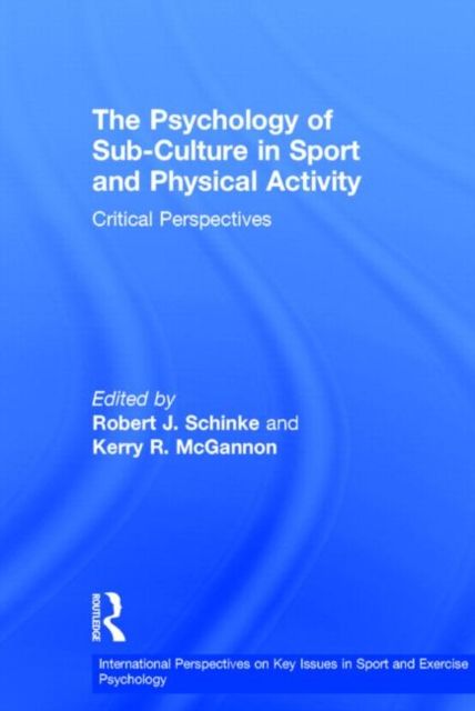 The Psychology of Sub-Culture in Sport and Physical Activity : Critical perspectives