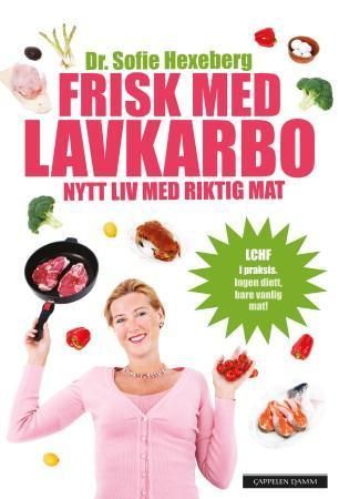 Frisk med lavkarbo : nytt liv med riktig mat