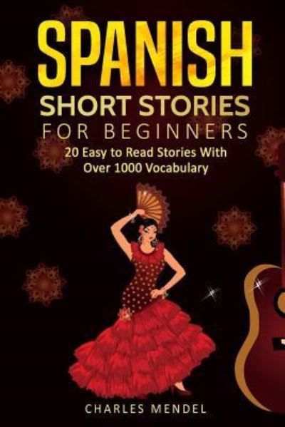 Spanish short stories : 20 easy to read stories with over 1000 vocabularies. Volumes I and II