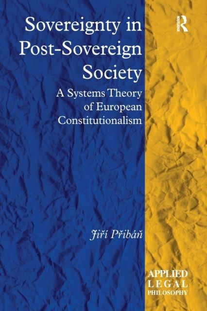 Sovereignty in Post-Sovereign Society : A Systems Theory of European Constitutionalism