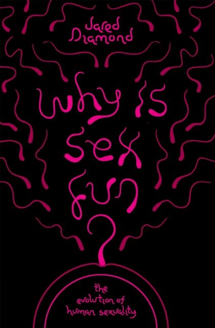 Why Is Sex Fun? : The Evolution of Human Sexuality