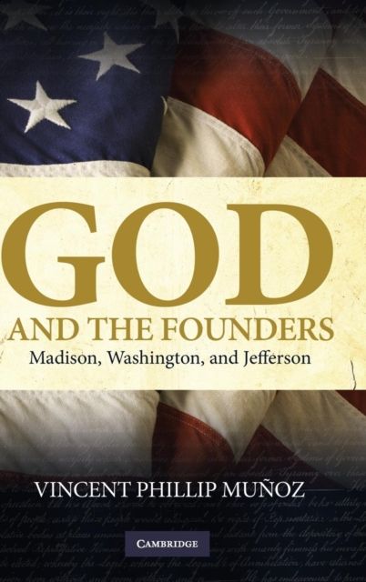 Forsidebilde av God and the Founders : Madison, Washington, and Jefferson