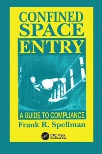 Confined Space Entry : Guide to Compliance