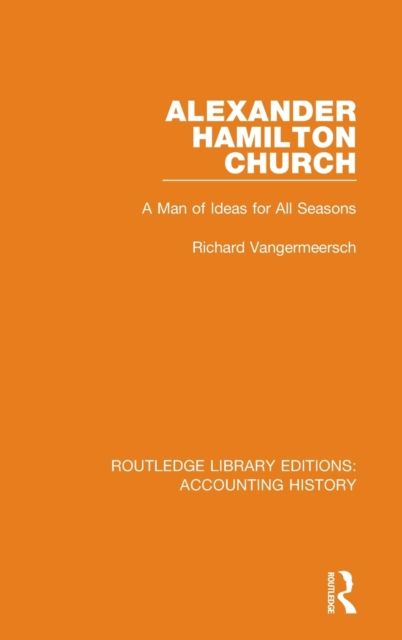 Alexander Hamilton Church : A Man of Ideas for All Seasons
