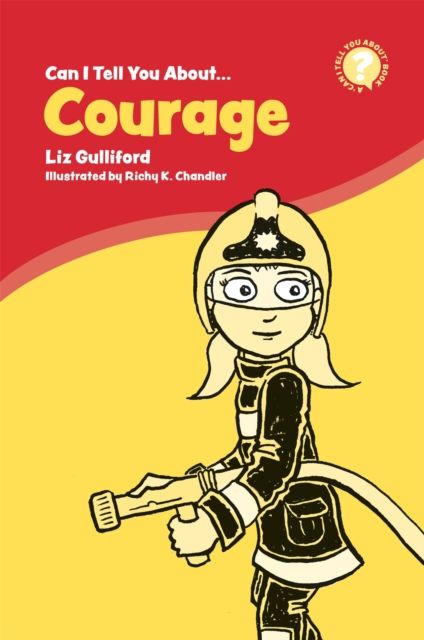 Can I Tell You About Courage? : A Helpful Introduction For Everyone